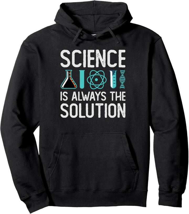 Science Is Always The Solution - Funny Scientist Jokes Pullover Hoodie