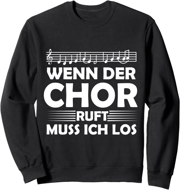 wenn der chor ruft muss ich los Sweatshirt