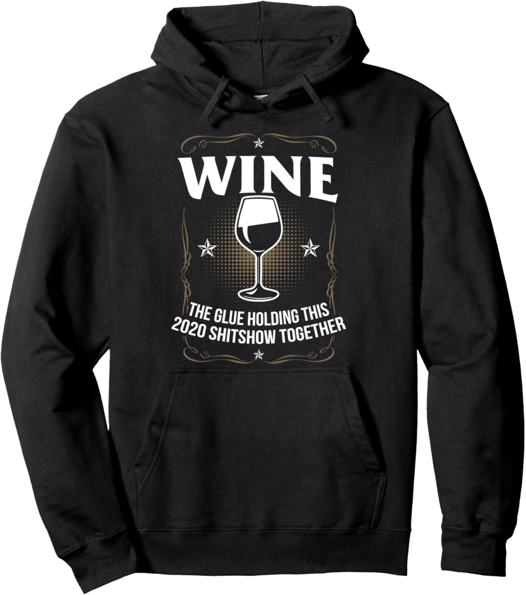 Weinkleber, der diese 2020 Shitshow zusammenhält Weinprobe Pullover Hoodie