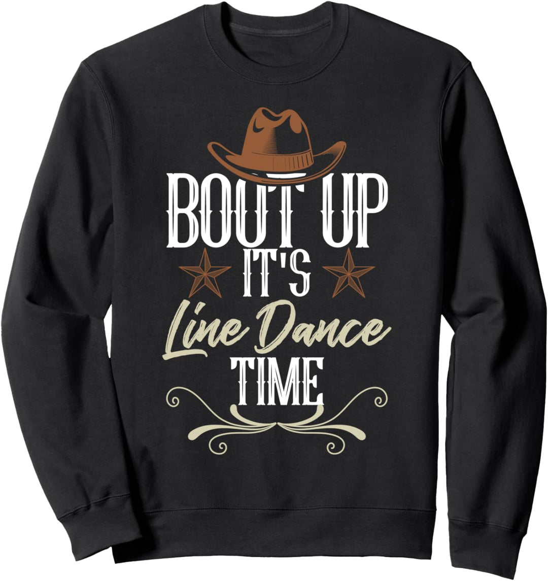 Bout Up Es ist Line Dance Zeit - Line Dance Sweatshirt