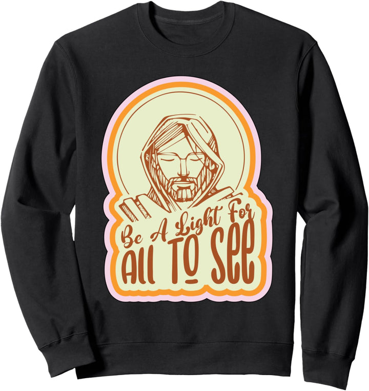 Spass, sei ein Licht für alle, um religiös und christlich positiv zu sehen Sweatshirt