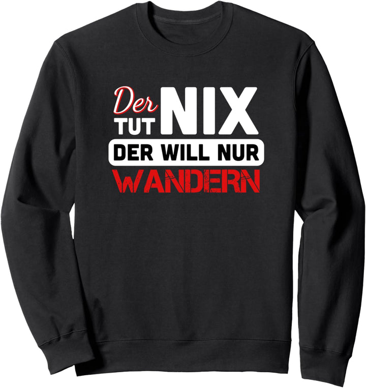 Der tut nix der will nur Wandern Bergsteiger und Wandern Sweatshirt