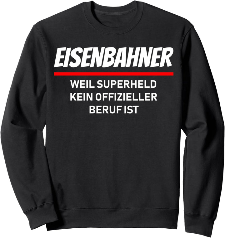 Eisenbahner weil Superheld kein offizieller Beruf ist Sweatshirt