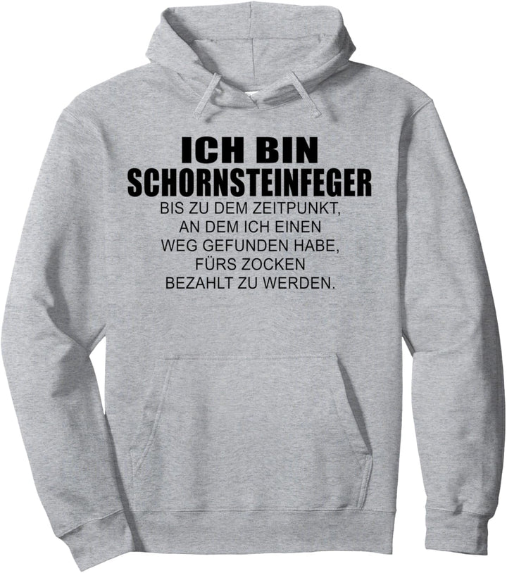 Schornsteinfeger bis ich fürs zocken bezahlt werde Design Pullover Hoodie