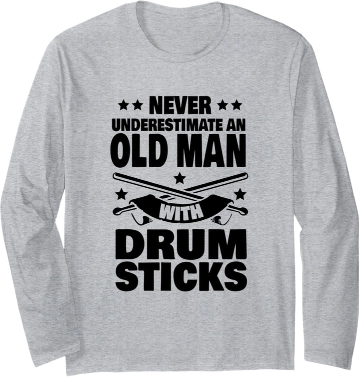 Never Underestimate an Old Man with Drum Sticks Drummer Dad Langarmshirt