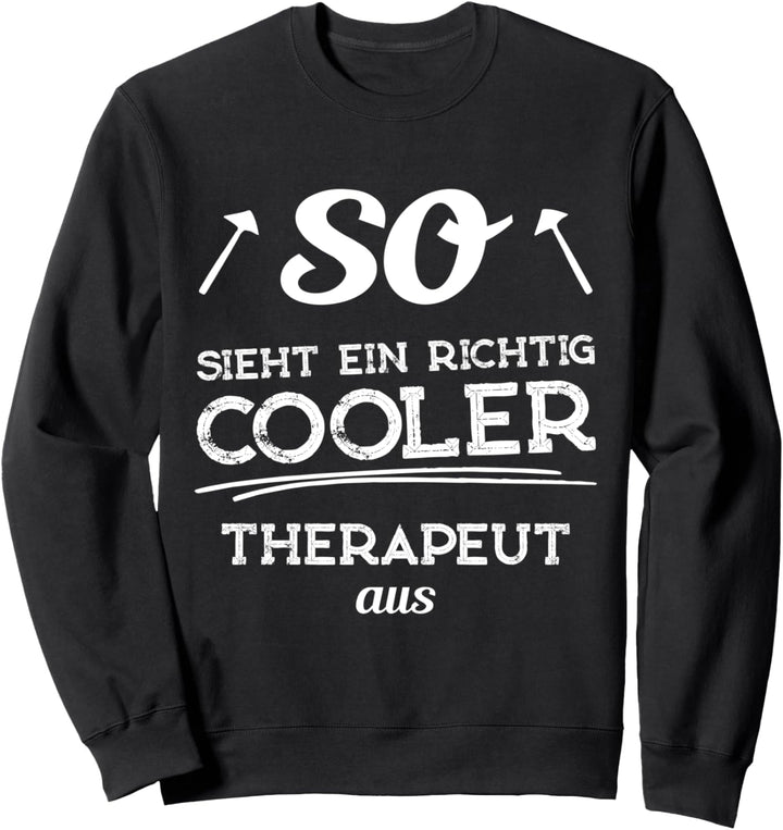So sieht ein richtig cooler Therapeut aus Sweatshirt