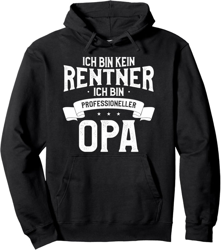 Ich bin kein Rentner ich bin professioneller Opa Pullover Hoodie