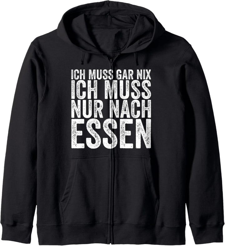 Ich Muss Gar Nix Ich Muss Nur Nach Essen Kapuzenjacke