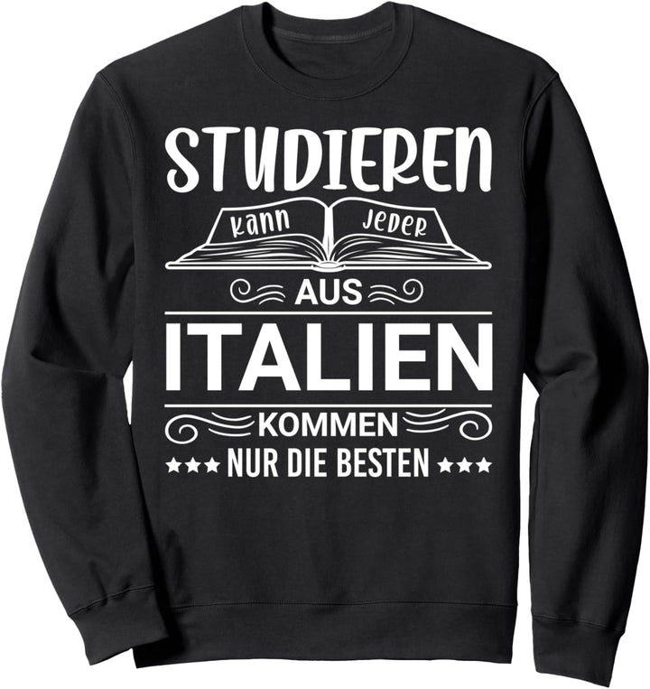 Studieren kann jeder Italien Sweatshirt