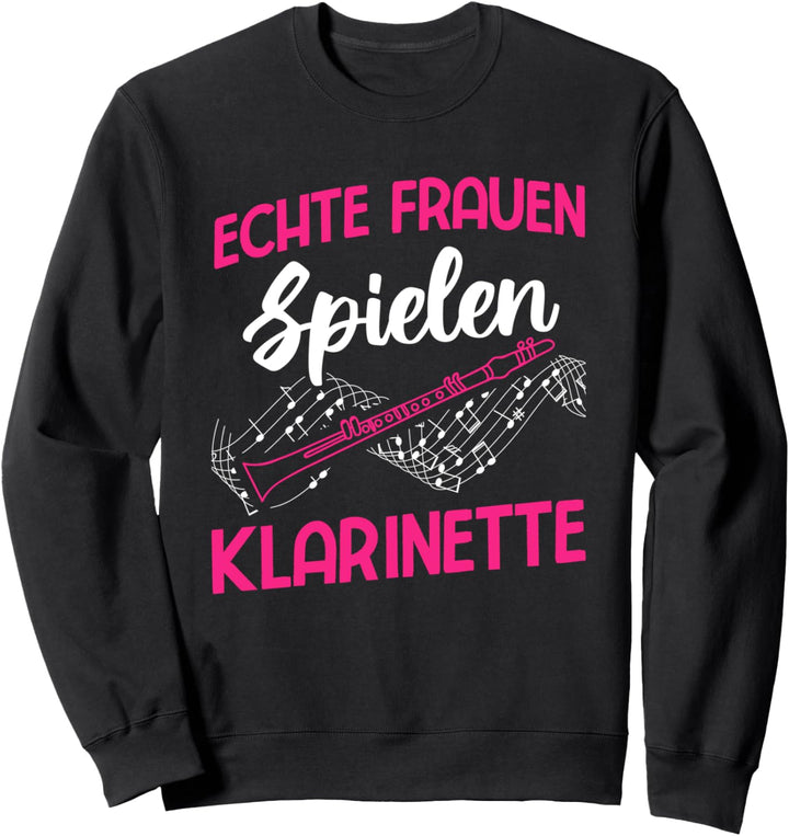 Echte Frauen Spielen Klarinette Musiker Klarinette Sweatshirt