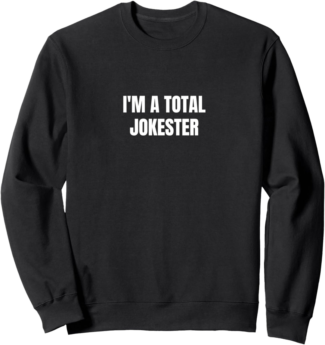 Ich bin ein totaler Jokester Sweatshirt