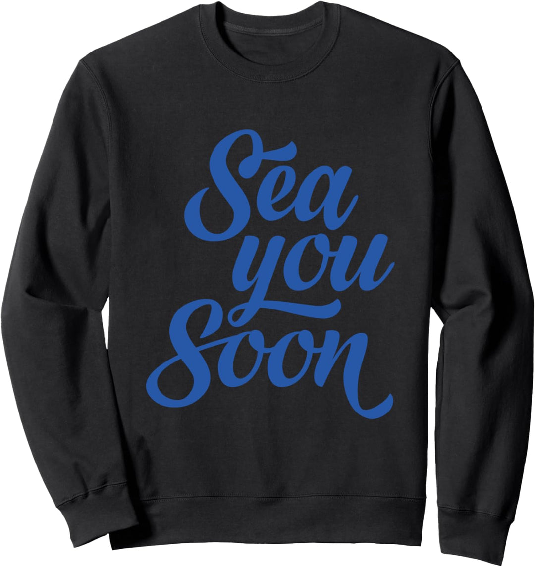 Sea You Soon Sweatshirt