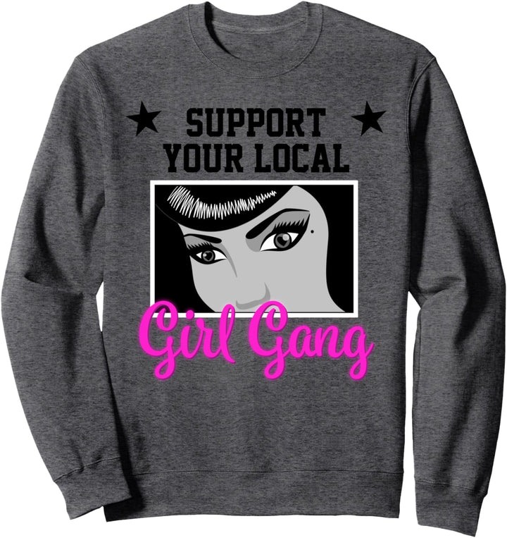 Support Your Local Girl Gang - feministisches Design Sweatshirt